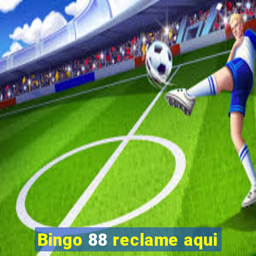 Bingo 88 reclame aqui